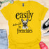 Easily distracted by frenchies - V11 - Easily T-Shirt